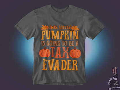 This little pumpkin is going to be a tax evader T-shirt