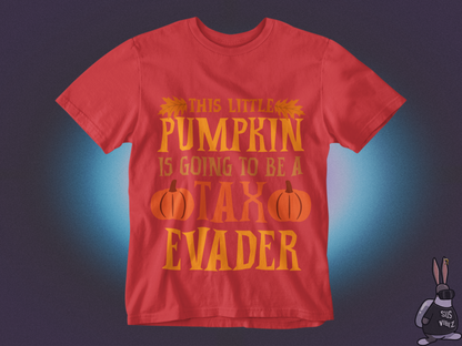 This little pumpkin is going to be a tax evader T-shirt