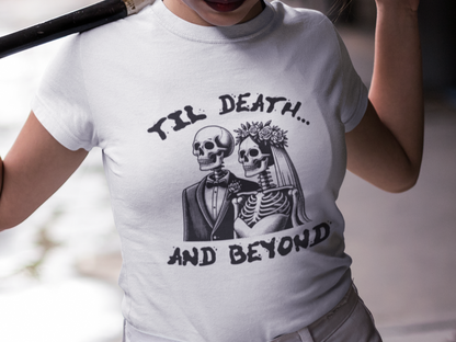 Till death and beyond T-shirt