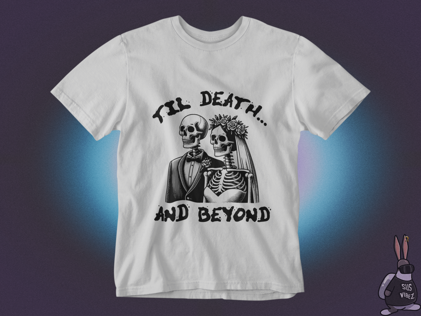 Till death and beyond T-shirt