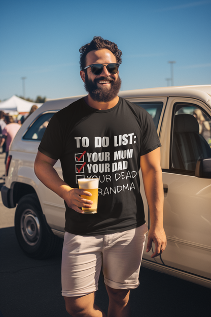 To do list your mom, your dad, your dead grandma T-shirt