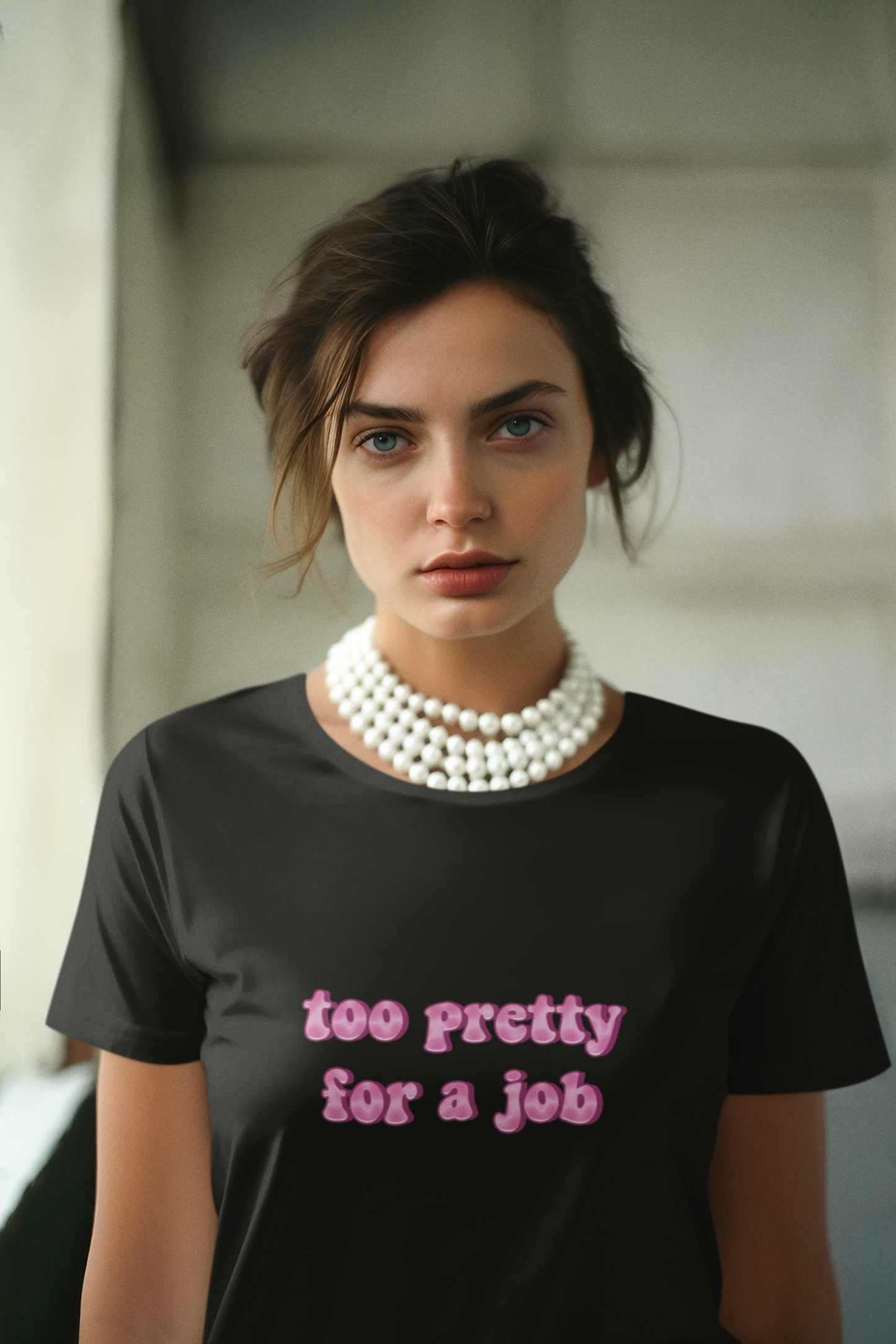 Too pretty for a job T-shirt