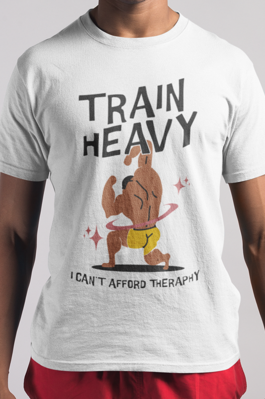 Train heavy I can't afford therapy T-shirt