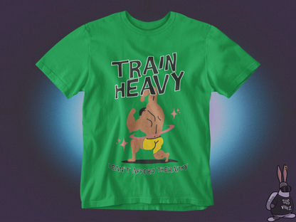 Train heavy I can't afford therapy T-shirt