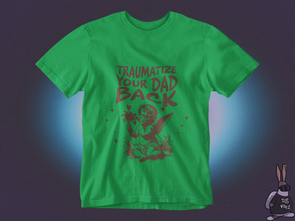 Traumatize your dad back T-shirt