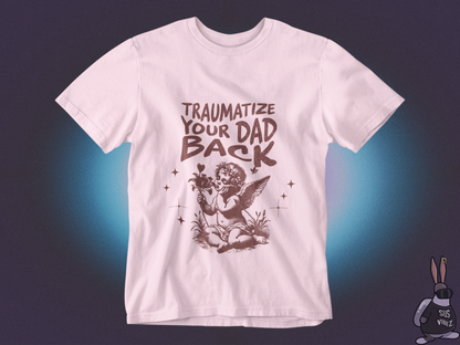 Traumatize your dad back T-shirt