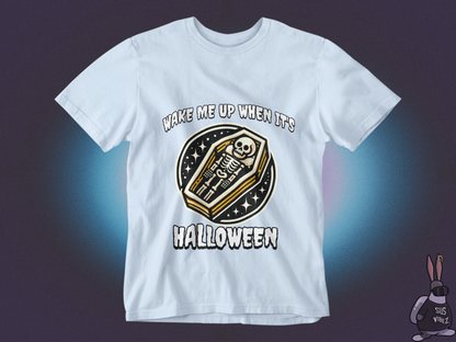 Wake me up when it's Halloween T-shirt