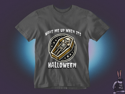 Wake me up when it's Halloween T-shirt