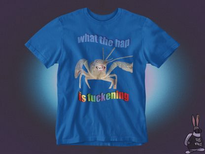 What the hap is fuckening T-shirt