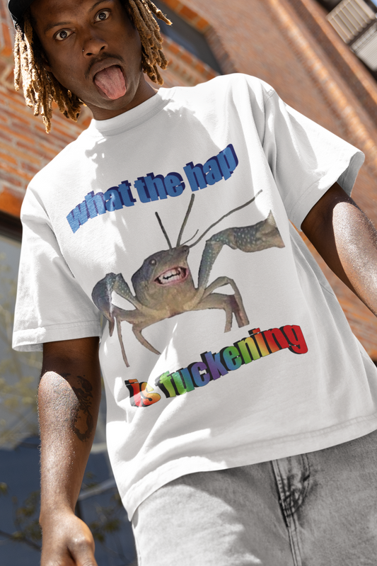 What the hap is fuckening T-shirt