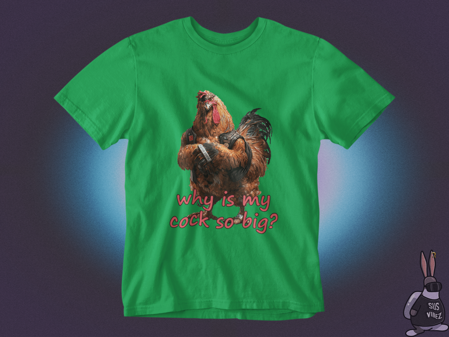 Why is my cock so big T-shirt