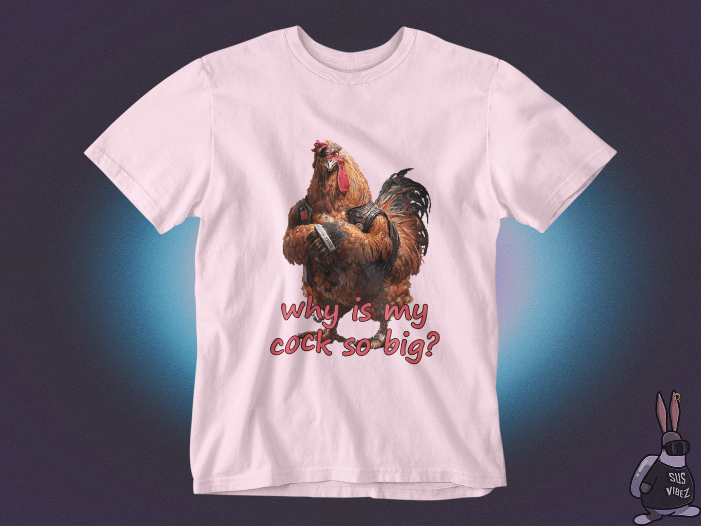 Why is my cock so big T-shirt