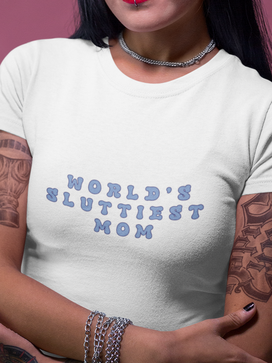 Worlds sluttiest mom T-shirt