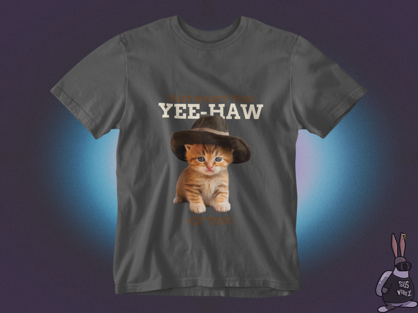 That Wasn't Very Yee-Haw of You T-shirt