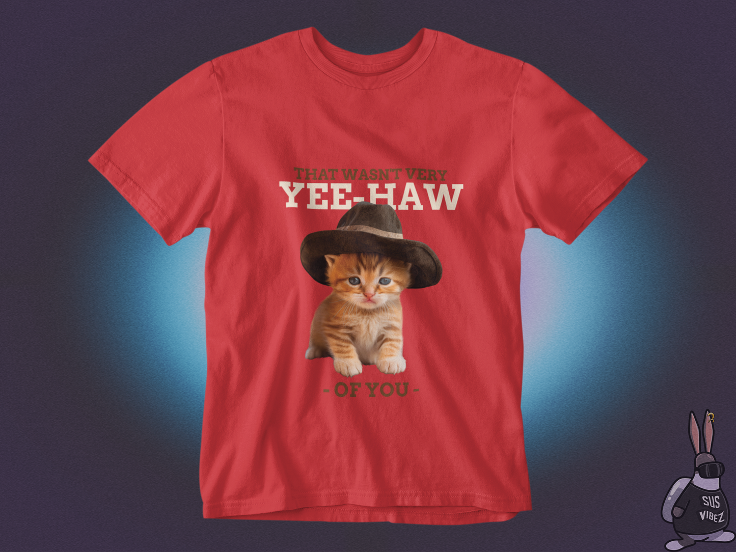 That Wasn't Very Yee-Haw of You T-shirt