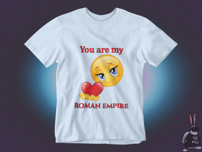 You are my Roman empire T-shirt