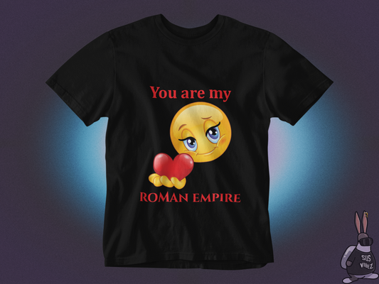 You are my Roman empire T-shirt