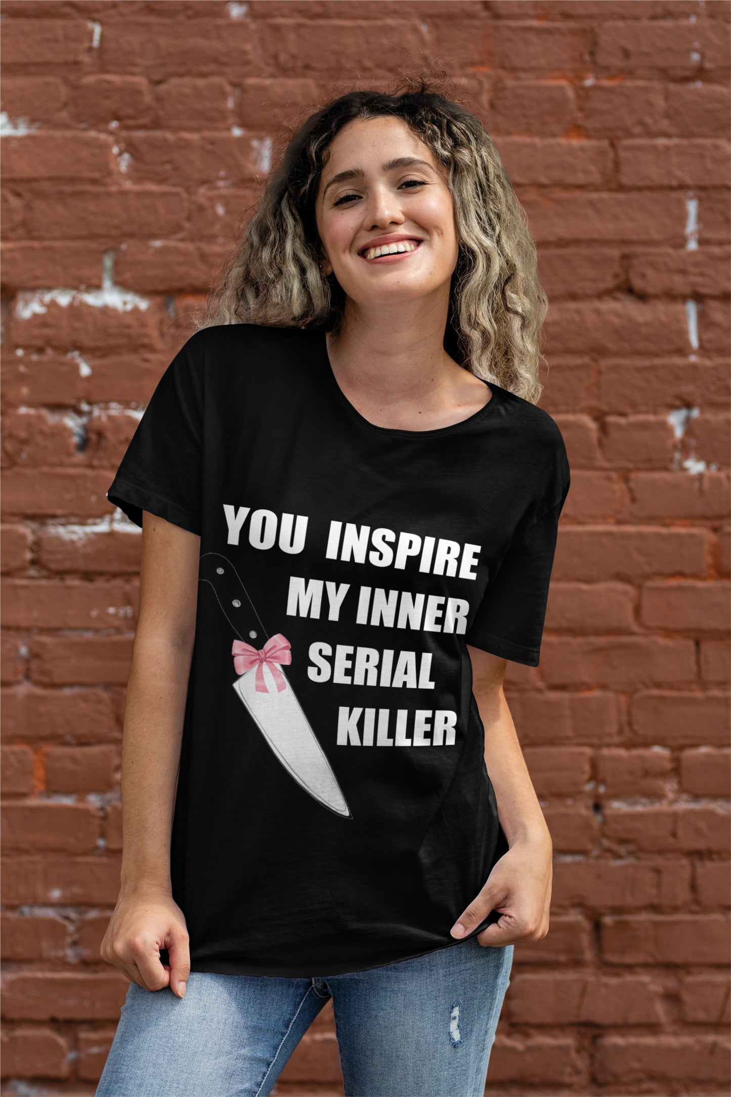 You inspire my inner serial killer T-shirt