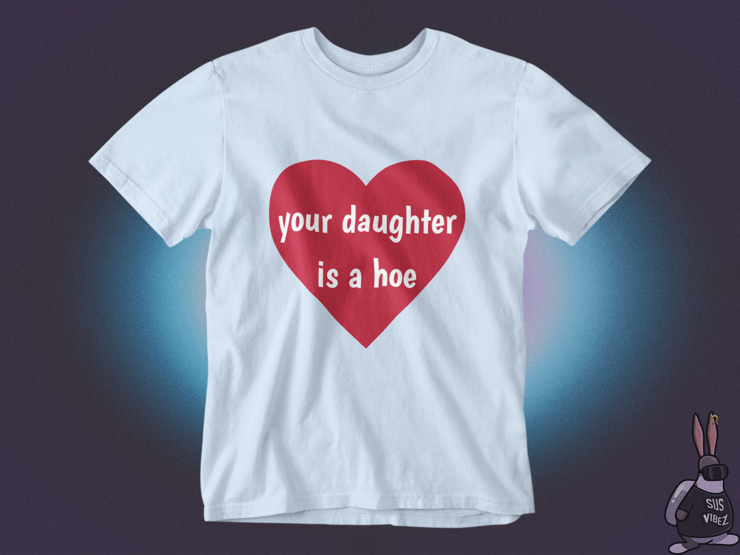 Your daughter is a hoe T-shirt