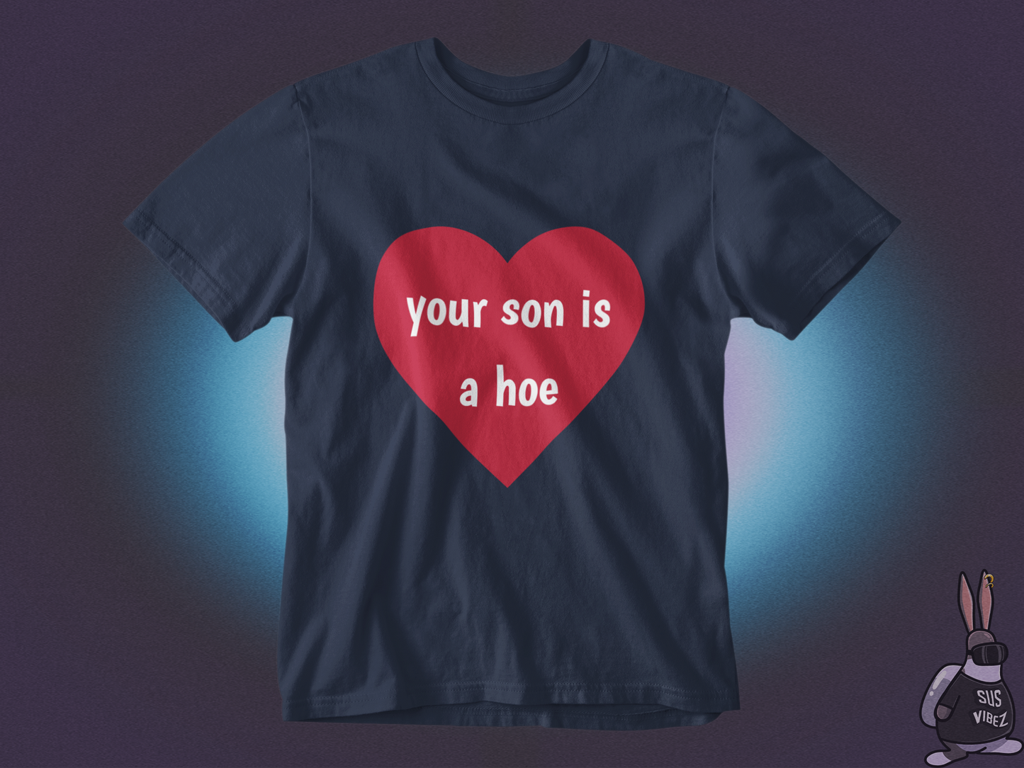 Your son is a hoe T-shirt