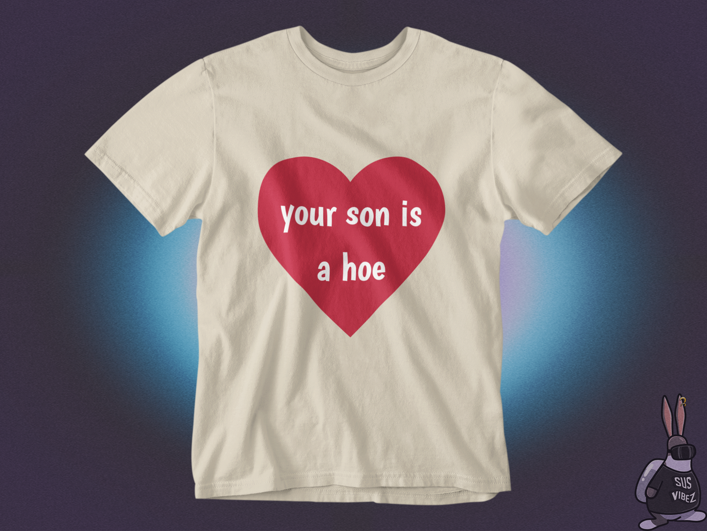 Your son is a hoe T-shirt