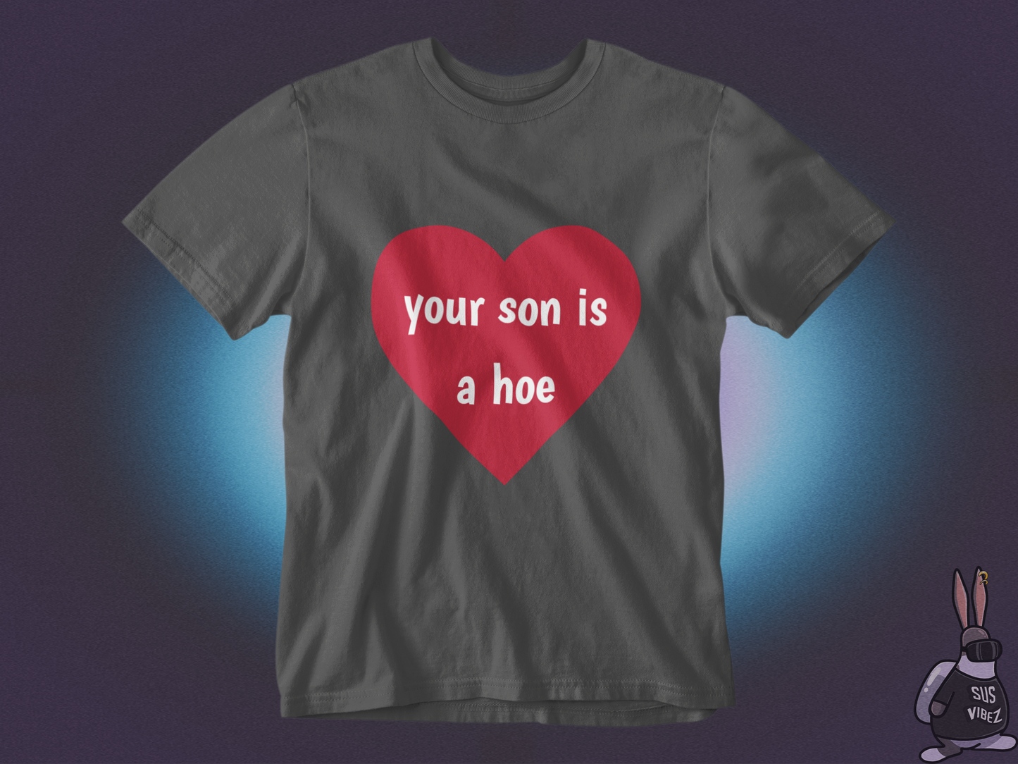 Your son is a hoe T-shirt